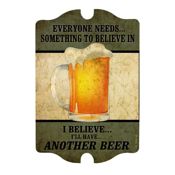 “Everyone Needs to Believe In…” Wood Plaque Bar Sign